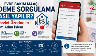 Evde Bakım Maaşı Ödeme Sorgulama Nasıl Yapılır? e-Devlet Üzerinden Adım Adım İşlem